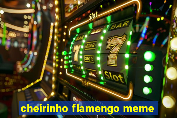 cheirinho flamengo meme